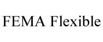 FEMA FLEXIBLE