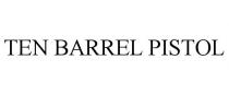 TEN BARREL PISTOL
