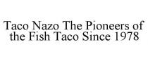 TACO NAZO THE PIONEERS OF THE FISH TACO SINCE 1978
