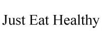 JUST EAT HEALTHY