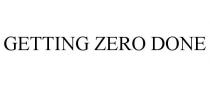 GETTING ZERO DONE