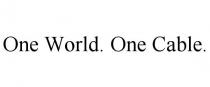 ONE WORLD. ONE CABLE.