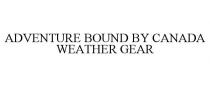 ADVENTURE BOUND BY CANADA WEATHER GEAR