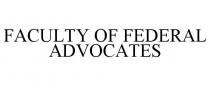 FACULTY OF FEDERAL ADVOCATES