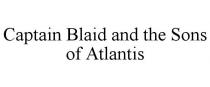 CAPTAIN BLAID AND THE SONS OF ATLANTIS