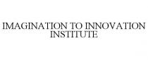 IMAGINATION TO INNOVATION INSTITUTE