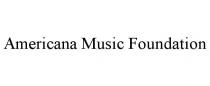 AMERICANA MUSIC FOUNDATION