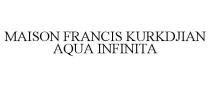 MAISON FRANCIS KURKDJIAN AQUA INFINITA