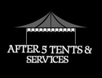 AFTER 5 TENTS & SERVICES
