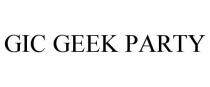 GIC GEEK PARTY