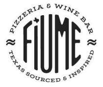 FIUME PIZZERIA & WINE BAR TEXAS SOURCED & INSPIRED