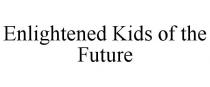 ENLIGHTENED KIDS OF THE FUTURE