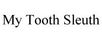 MY TOOTH SLEUTH