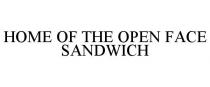 HOME OF THE OPEN FACE SANDWICH