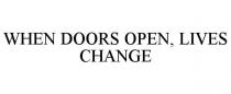 WHEN DOORS OPEN, LIVES CHANGE