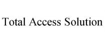 TOTAL ACCESS SOLUTION