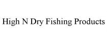 HIGH N DRY FISHING PRODUCTS