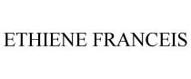 ETHIENE FRANCEIS