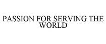 PASSION FOR SERVING THE WORLD