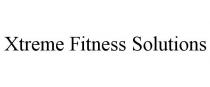 XTREME FITNESS SOLUTIONS