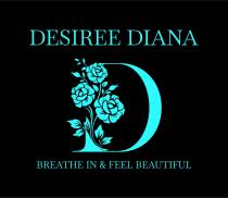 DESIREE DIANA, D, BREATHE IN & FEEL BEAUTIFUL