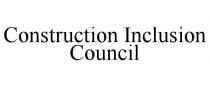 CONSTRUCTION INCLUSION COUNCIL