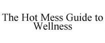 THE HOT MESS GUIDE TO WELLNESS