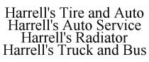 HARRELL'S TIRE AND AUTO HARRELL'S AUTO SERVICE HARRELL'S RADIATOR HARRELL'S TRUCK AND BUS