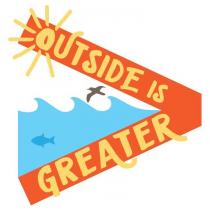 OUTSIDE IS GREATER