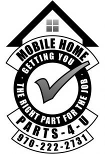 MOBILE HOME PARTS-4-U GETTING YOU THE RIGHT PART FOR THE JOB 970-222-2731