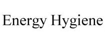 ENERGY HYGIENE