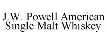 J.W. POWELL AMERICAN SINGLE MALT WHISKEY