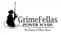 GRIMEFELLAS POWER WASH YOU DESERVE A CLEAN HOUSE