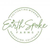 CULTIVATING WONDER EARTHSPOKE FARMS MENDOCINO, CALIFORNIA