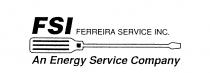 FSI FERREIRA SERVICE INC. AN ENERGY SERVICE COMPANY
