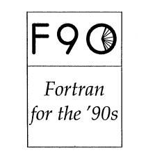 F90 FORTRAN FOR THE '90S
