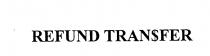REFUND TRAN$FER