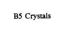 B5 CRYSTALS