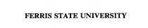 FERRIS STATE UNIVERSITY