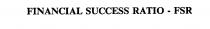 FINANCIAL SUCCESS RATIO - FSR