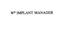 W2 IMPLANT MANAGER