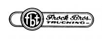 FBT FROCK BROS. TRUCKING INC.