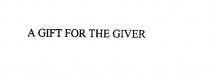 A GIFT FOR THE GIVER