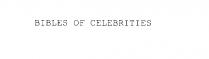 BIBLES OF CELEBRITIES