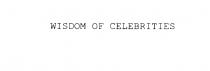 WISDOM OF CELEBRITIES