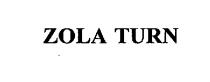 ZOLA TURN