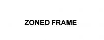 ZONED FRAME