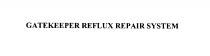 GATEKEEPER REFLUX REPAIR SYSTEM