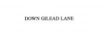 DOWN GILEAD LANE