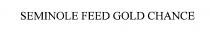 SEMINOLE FEED GOLD CHANCE